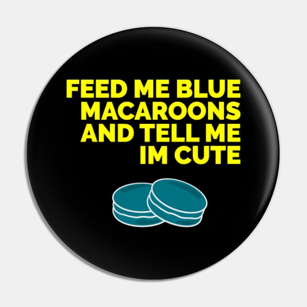 Feed me blue macaroons and tell me I’m cute Pin by Red Wolf Rustics And Outfitters