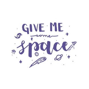 Give Me Some Space T-Shirt