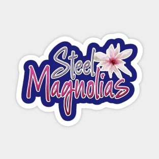 Steel Magnolias Magnet