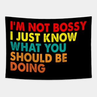 I'm Not Bossy I Just Know What You Should Be Doing Tapestry