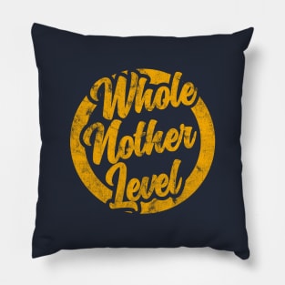 Whole Nother Level vintage distressed Pillow