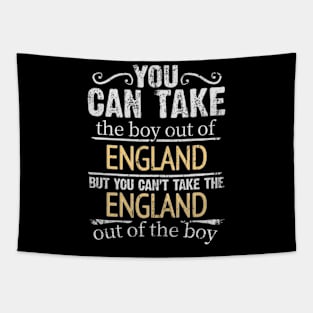 You Can Take The Boy Out Of England But You Cant Take The England Out Of The Boy - Gift for English With Roots From England Tapestry