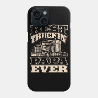 Best Truckin Papa Ever Trucker Driver Phone Case