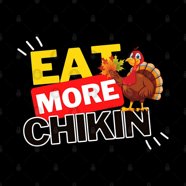 Eat More Chikin - A Funny Animal Lover Design by rumsport