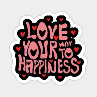 Love your way to happiness 2 Magnet