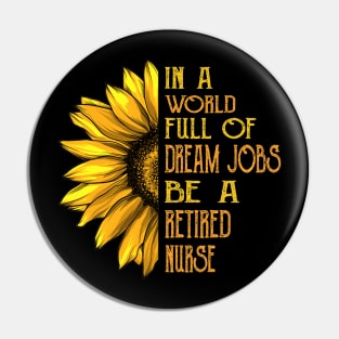 Funny Sunflower Retired Nurse Pin