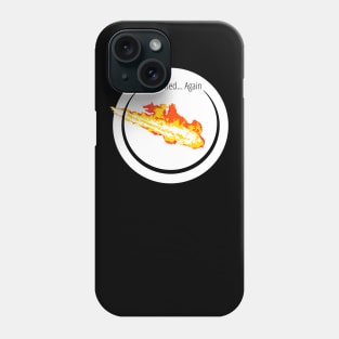 You're Fired... Again Phone Case