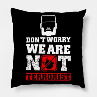 Don't Worry, We Are Not Terrorist Pillow