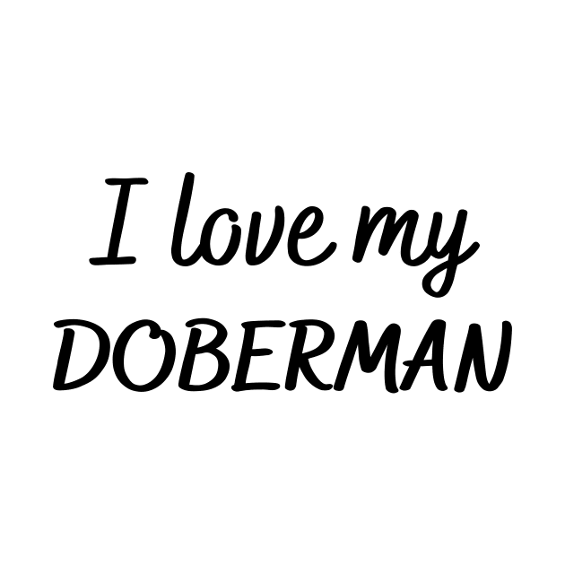 I love my Doberman by Word and Saying