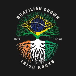 BRAZILIAN Grown Irish Roots Ireland Flag  - Patricks Day T-Shirt