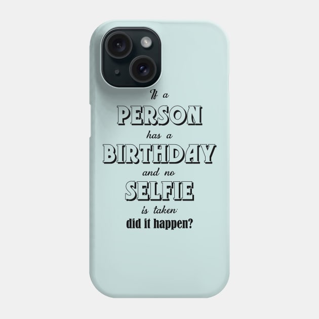 If a person has a birthday Phone Case by bluehair