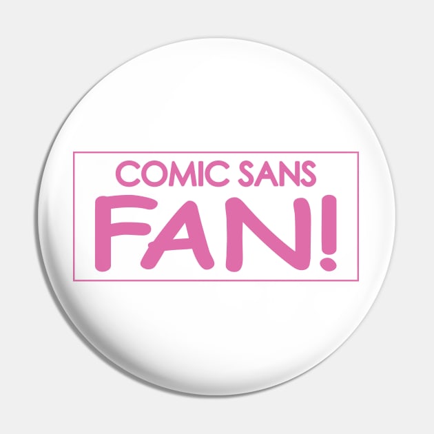 Comic Sans Fan w/ Stripe in Pink Pin by Bat Boys Comedy