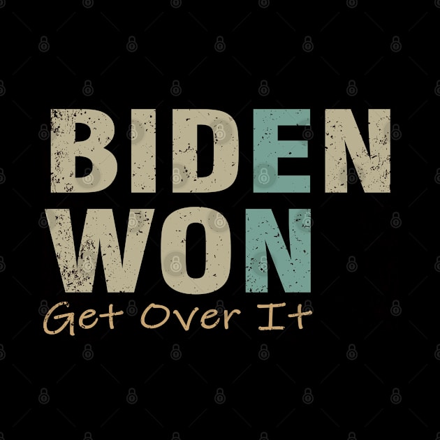 Biden Won Get Over It by Magic Arts