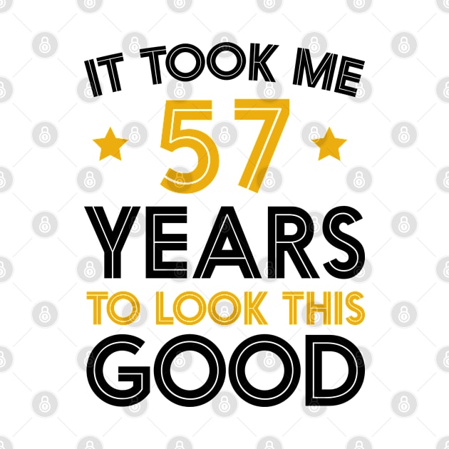 It Took me 57 Years to Look This Good Funny Quotes birthday Party by foxredb