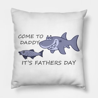 Come to Daddy It Is Fathers Day - Funny Dad Shark Joke Meme Pillow