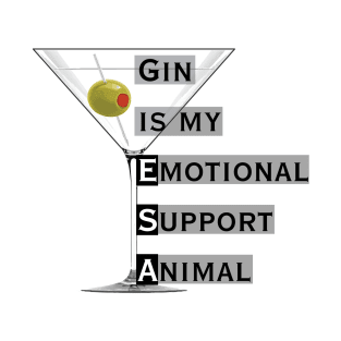 Emotional Support Animal-Gin T-Shirt