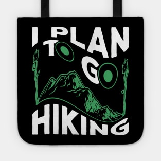 I Plan To Go Hiking Tote