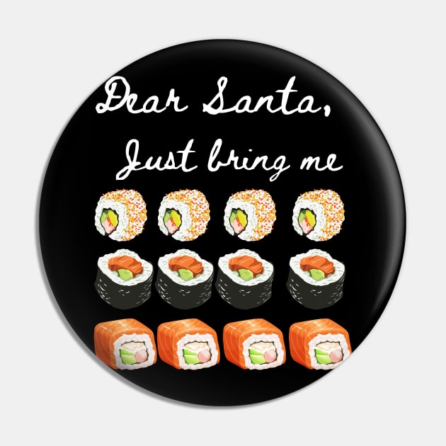 Dear Santa Bring Me Sushi - Funny Letter for Christmas Pin by Apathecary