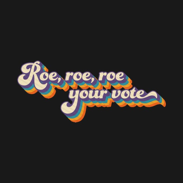 Roe roe roe your vote by Hanadrawing