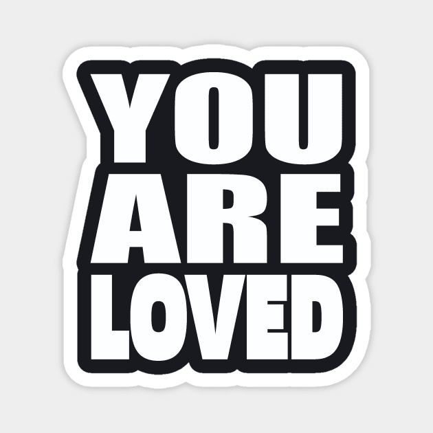 You are loved Magnet by Evergreen Tee