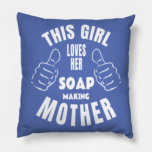 Love My Soap Making Mother Pillow by TLSDesigns