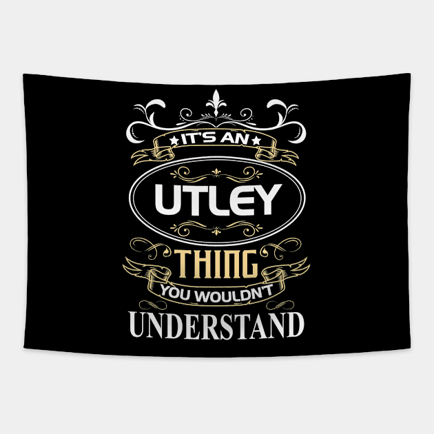 Utley Name Shirt It's An Utley Thing You Wouldn't Understand Tapestry by Sparkle Ontani