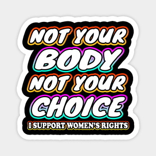 Not Your Body Not Your Choice Magnet