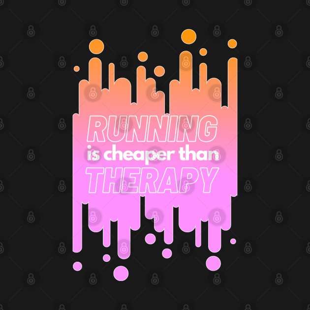 Running is Chaper Than Therapy by BAH