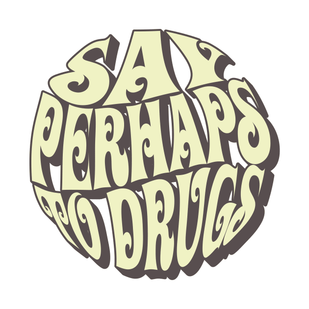 Retro Say Perhaps To Drugs by SillyShirts