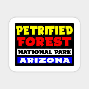 PETRIFIED FOREST NATIONAL PARK ARIZONA Magnet