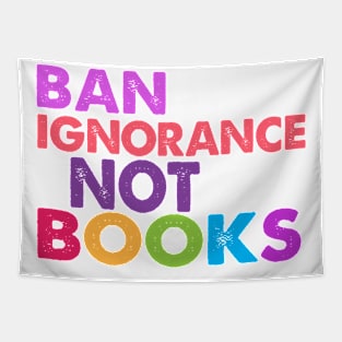 Ban Ignorance Not Books Tapestry