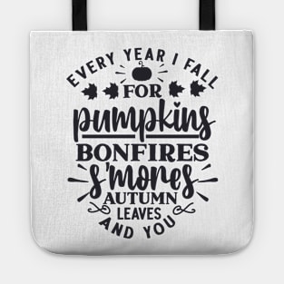 Every Year I Fall for Pumpkins, Bonfires, S'mores, Autumn Leaves, and You Tote