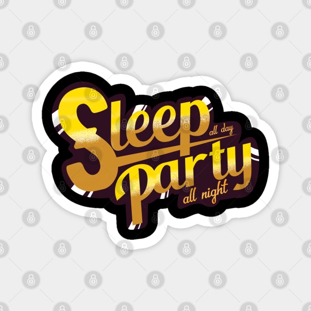 Sleep All Day Party All Night T-Shirt Magnet by UghStudio