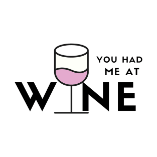 You Had Me At Wine (pink) T-Shirt