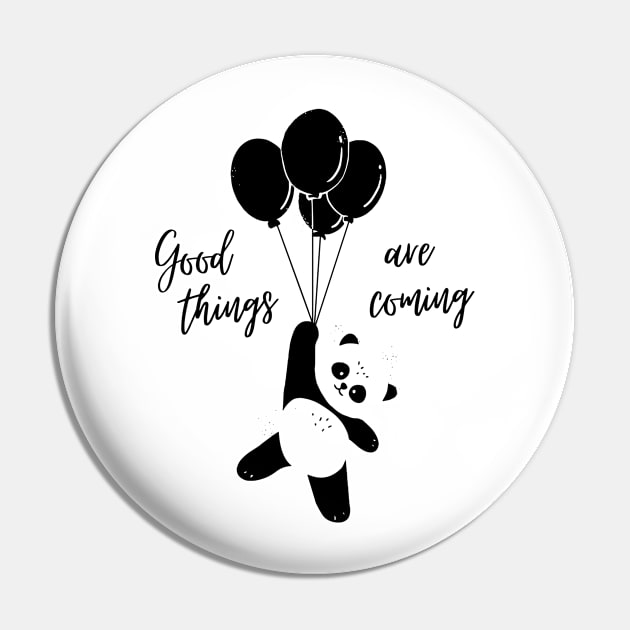 Good things are coming Pin by Culam Life