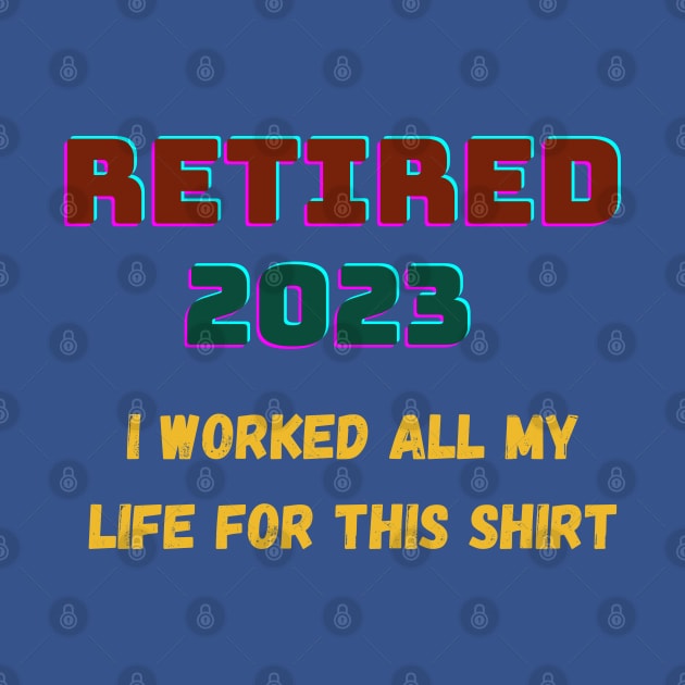 Retired Funny Tee Shirt by mebcreations