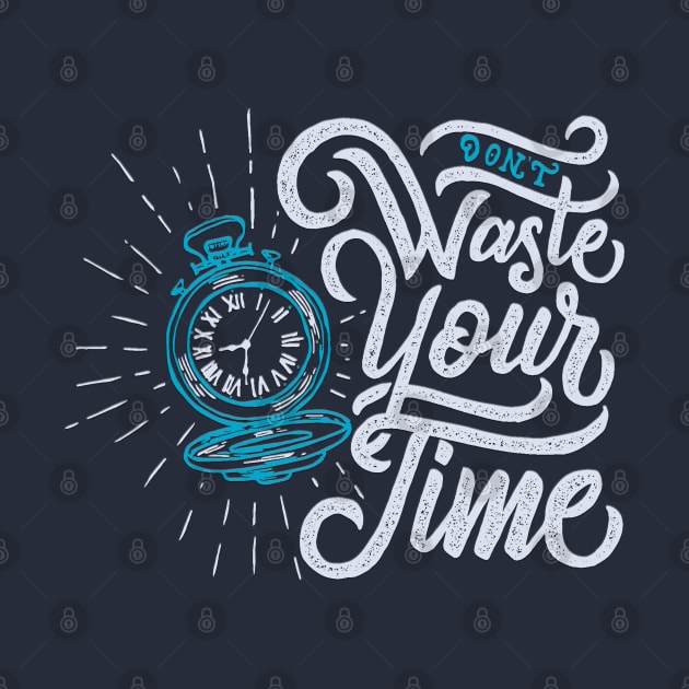 Typography Quote: Don't Waste Your Time by Da Vinci Feather