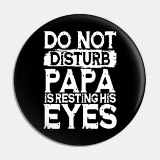 Do Not Disturb Papa is Resting His Eyes Pin