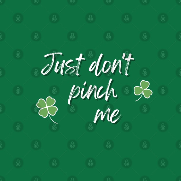 Just Don't Pinch Me for Saint Patrick's Day (MD23Pat001d) by Maikell Designs
