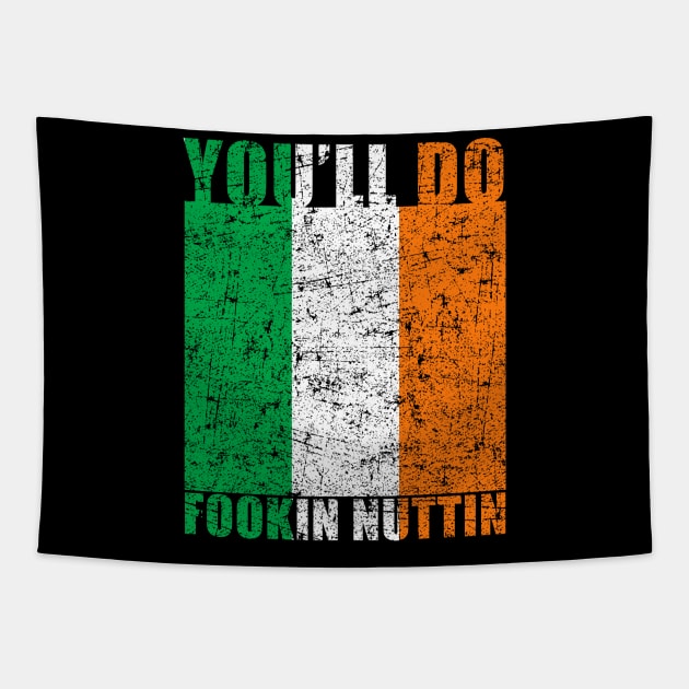 You'll Do Fookin Nuttin Irish Pride Boxing MMA Fighting Gift Tapestry by MFK_Clothes