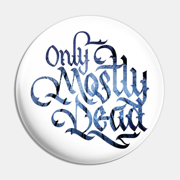 Only Mostly Dead Pin by polliadesign