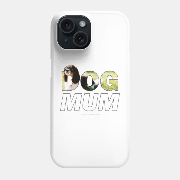 Dog Mum - King Charles Spaniel oil painting wordart Phone Case by DawnDesignsWordArt