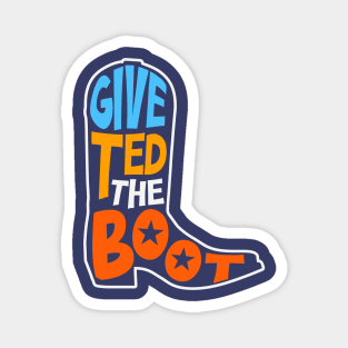 Give Ted the Boot // Anti Ted Cruz 2024 // Turn Texas Blue Magnet