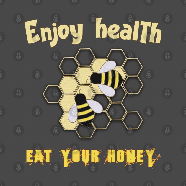 Enjoy health eat your honey by TeeText