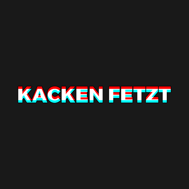 Kacken Fetzt I Love Kacken by Alex21