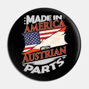 Made In America With Austrian Parts - Gift for Austrian From Austria Pin