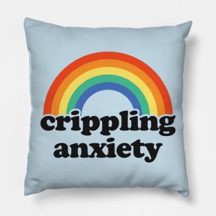 Crippling Anxiety - Funny Rainbow - Always Anxious Pillow