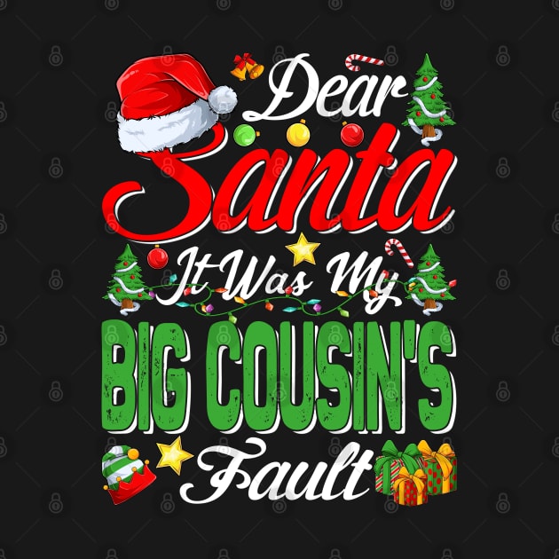 Dear Santa It Was My Big Cousins Fault Christmas Funny Chirtmas Gift by intelus