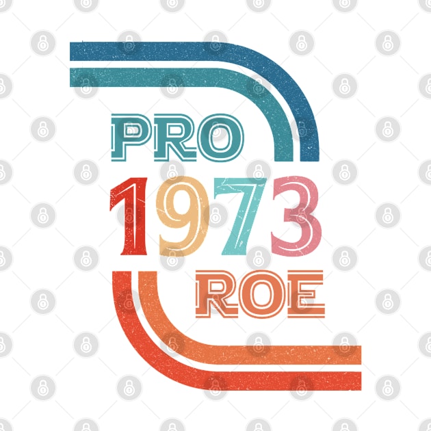 Pro Roe 1973 by ARRIGO