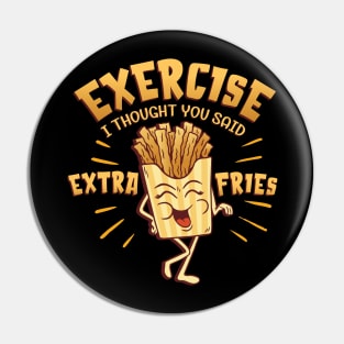 Funny “Exercise I Thought You Said Extra Fries” Quote Pin